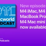 Macworld Podcast: M4 iMac, M4 MacBook Pro, M4 Mac mini now available