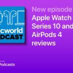 Macworld Podcast: Apple Watch Series 10 and AirPods 4 reviews