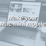 How to make your Mac mini a portable computer