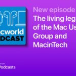 Macworld Podcast: The living legacy of the MacinTech Mac User Group