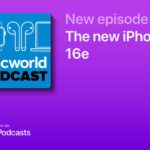 Macworld Podcast: The new iPhone 16e