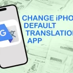 How to make Google Translate your iPhone’s default translation app