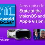 Macworld Podcast: State of the visionOS and Apple Vision Pro